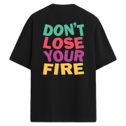 Don’t Lose Your Fire – Sırt Baskılı Oversize T-Shirt