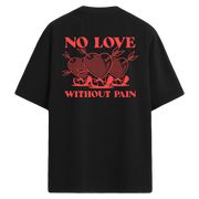 No Love Without Pain Sırt Baskılı Oversize T-Shirt